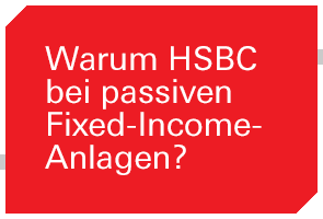 Warum HSBC bei passiven Fixed-Income-Anlagen?